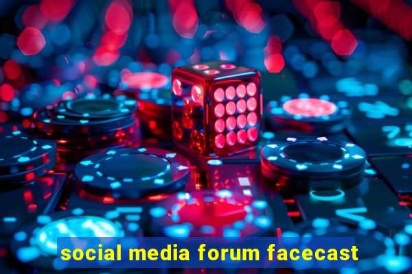 social media forum facecast